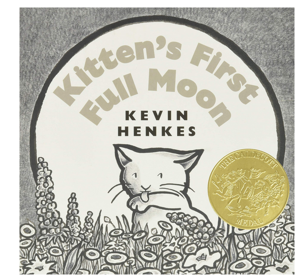 Cover of book Kitten's First Full Moon by Kevin Henkes. Cover is black and white with an illustration of a kitten licking its paw in front of a full moon with flowers in the foreground.