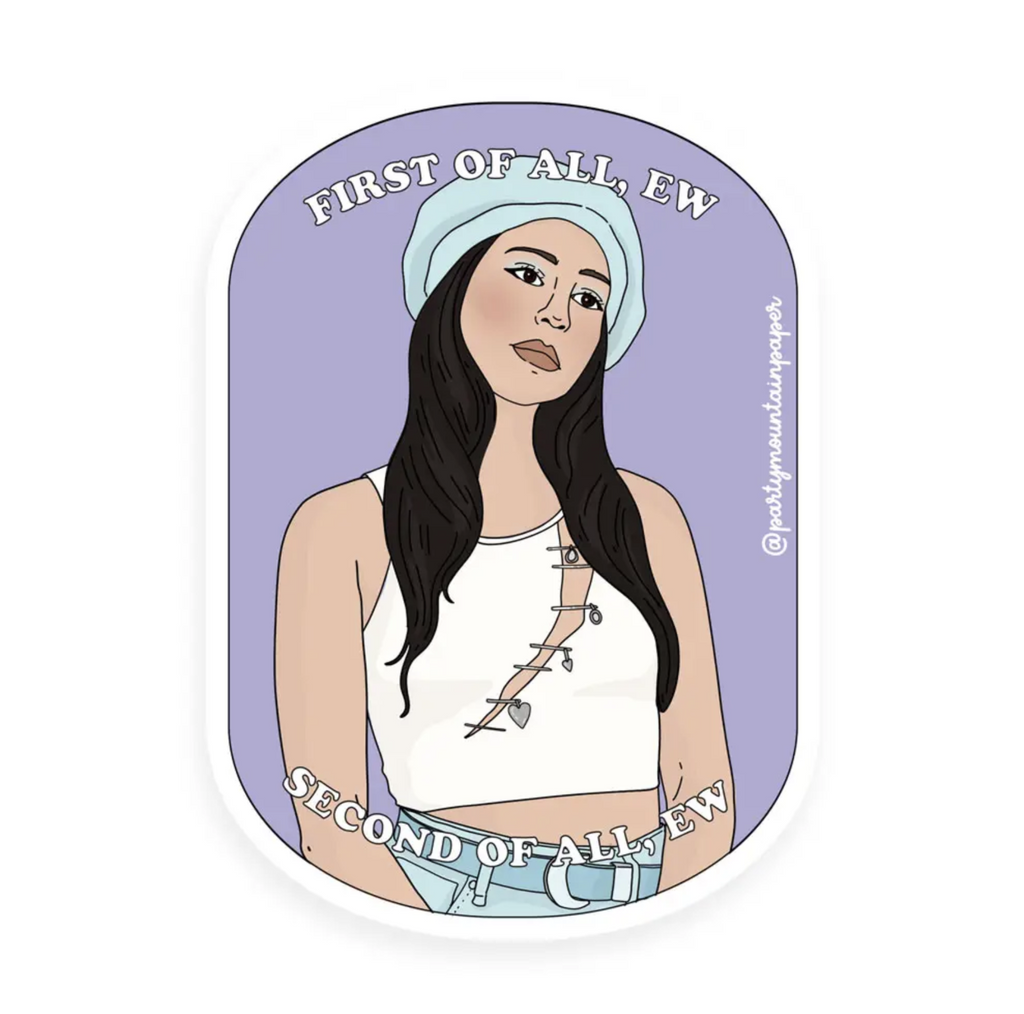 Sticker of Maddie from Euphoria. Text reads First of all, ew. Second of all, ew.