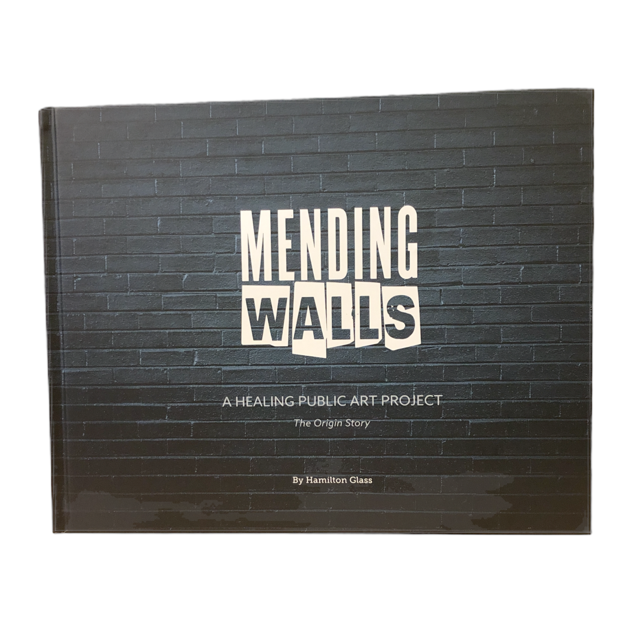 Mending Walls book cover. Mending Walls is a healing public art project in Richmond, Va.
