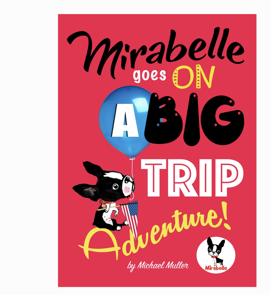 Cover of Mirabelle Goes On a Big Trip activity book by Michael Muller. Cover is red with an illsustration of boston terrier pup Mirabelle sitting wearing a red collar while holding a pennant with a blue balloon in her mouth.