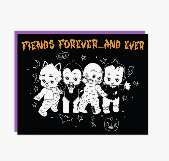 Black Halloween card with kewpie werewolf, dracula, creature and frankenstein together and reads " fiends forever and ever." 