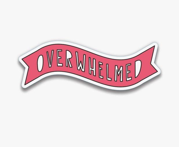Pink banner shaped sticker that reads "Overwhelmed"