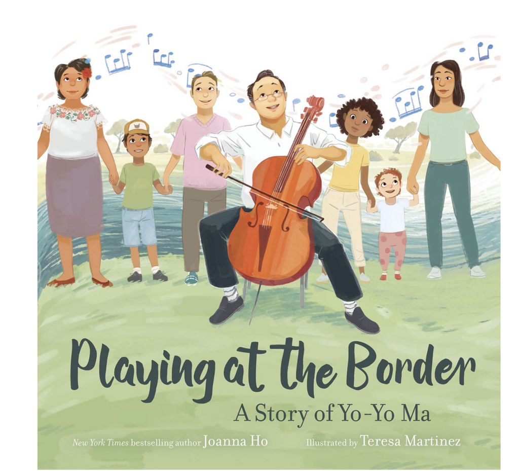 Cover of "Playing At The Border: A Story of Yo-Yo Ma" by Joanna Ho and Teresa Martinez.