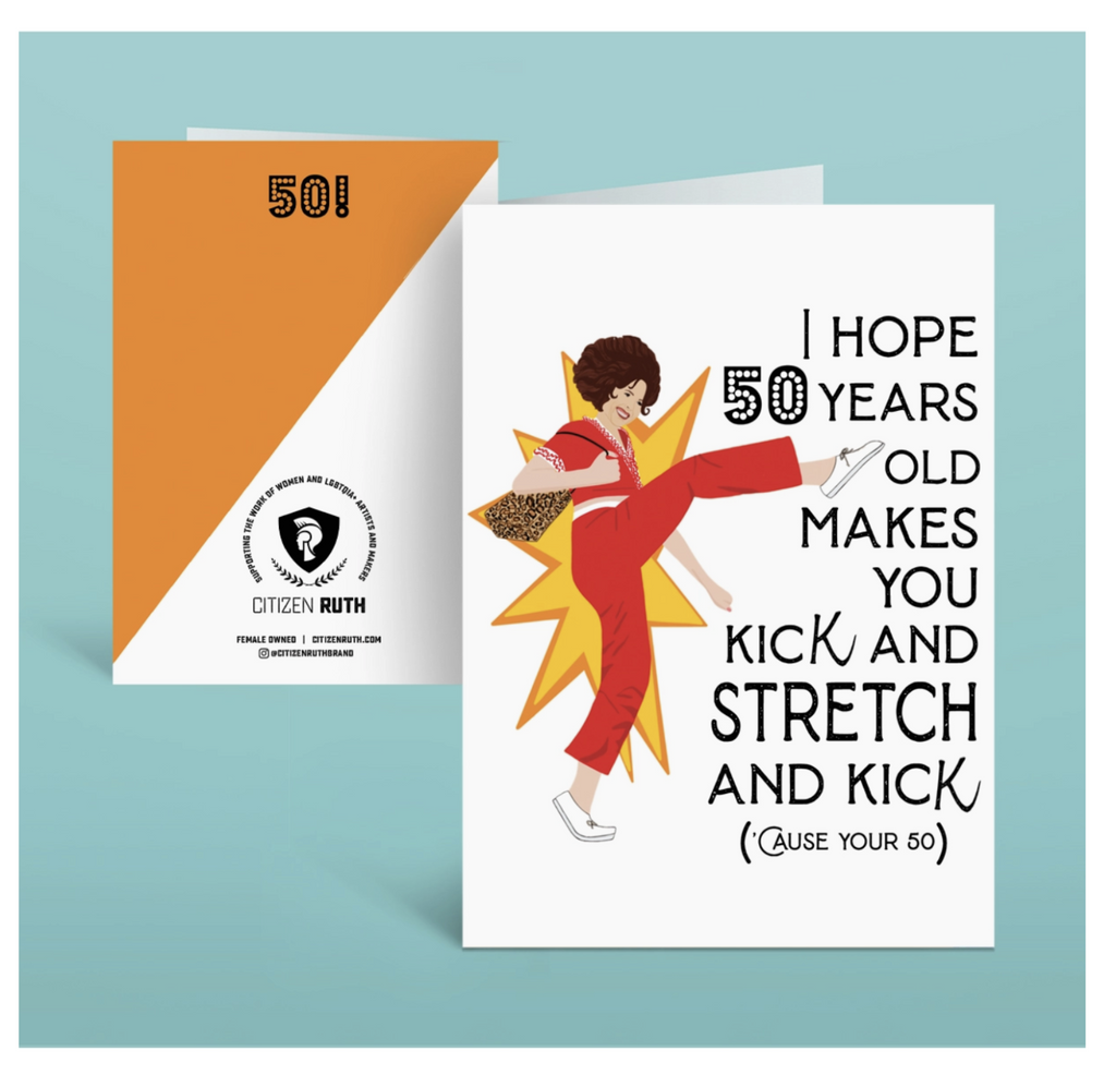 Card with Sally O' Malley from SNL in her red jumpsuit kicking a leg up. Black text reads "I Hope 50 Years Old Makes You Kick and Stretch and Kick (Cause Your 50)."