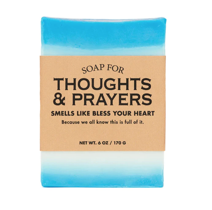 Soap for thoughts & prayers. Smells like bless your heart. Because we all know this is full of it. 6 oz.