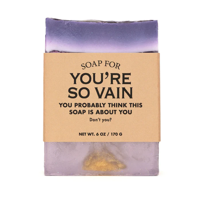 Soap for you're so vain. You probably think this soap is about you. Don't you? 6 oz.