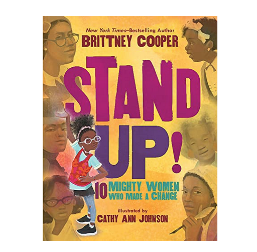 Cover of book "Stand Up! 10 Mighty Women Who Made a Change" by Brittant Cooper, illustrated by Cathy Ann Johnson.