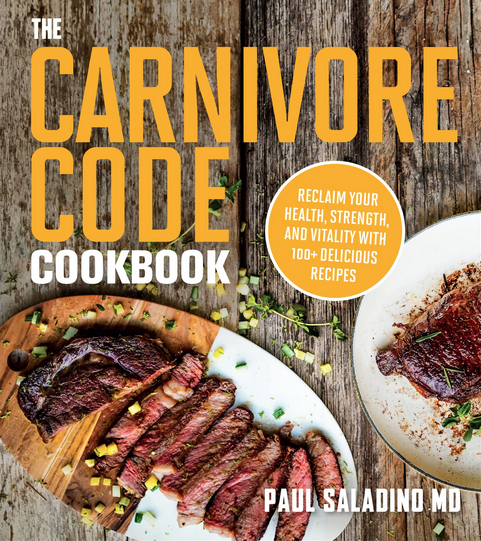 Copver of "The Carnivore Code Cookbook: reclaim your health, strength, and vitality with 100 + delicious recipes" by Paul Saladino MD.