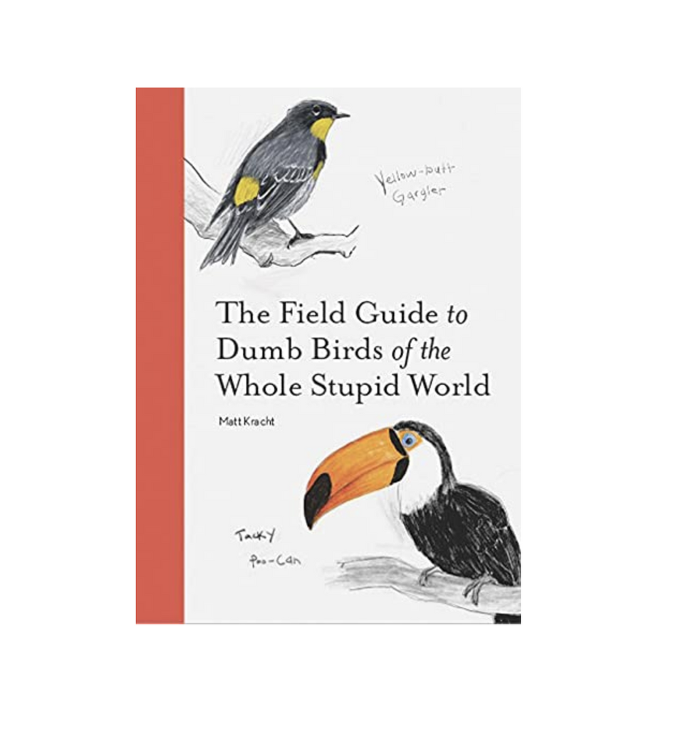 Cover of "The Field Guide to Dumb Birds of the Whole Stupid World."