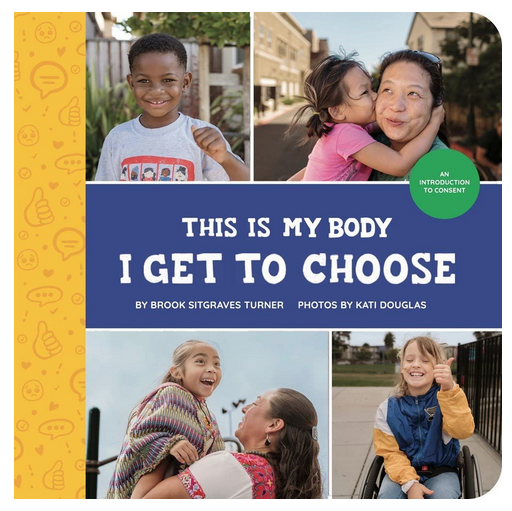 The cover of This is My Body I Get To Choose features photographs of kids practicing consent out in the real world. 