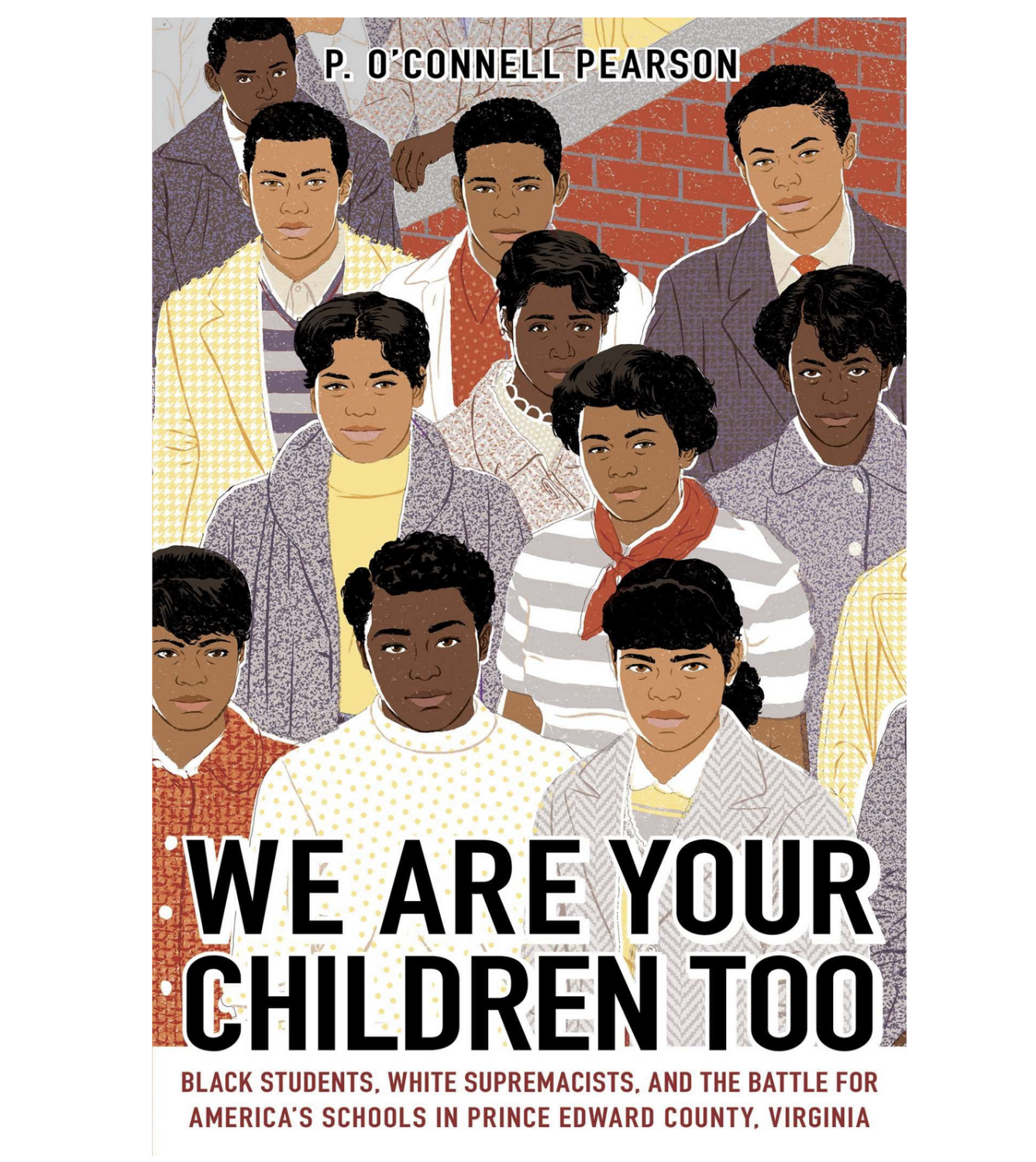 We Are Your Children Too : Black Students, White Supremacists, and the Battle for America's Schools in Prince Edward County, Virginia We Are Your Children Too : Black Students, White Supremacists, and the Battle for America's Schools in Prince Edward County, Virginia