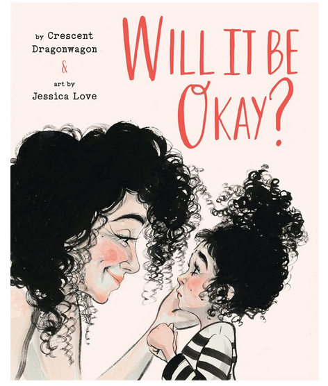 Cover of "Will It Be Okay?" by Crescent Dragonwagon and Jessica Love.
